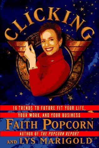Clicking: 16 Trends To Future Fit Your Life, Your Work, And Your Business