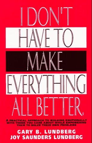 I Don't Have To Make Everything All Better