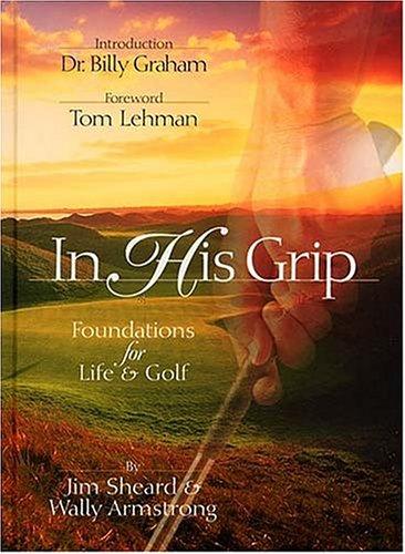 In His Grip: Foundations for Life & Golf