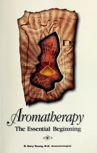 Aromatherapy: The Essential Beginning