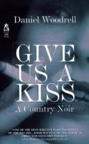 Give Us A Kiss: a country noir