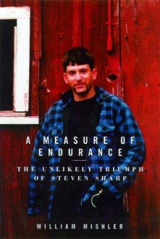 A Measure Of Endurance: The Unlikely Triumph Of Steven Sharp