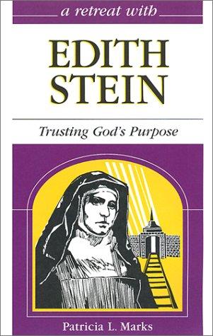 A Retreat With Edith Stein: trusting God's purpose