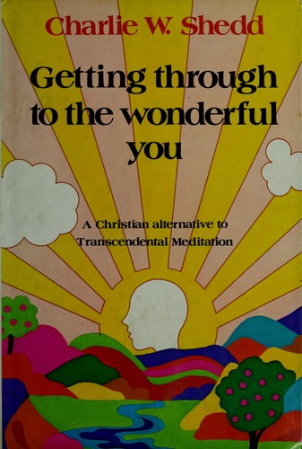 Getting Through To The Wonderful You: A Christian Alternative To Transcendental Meditation