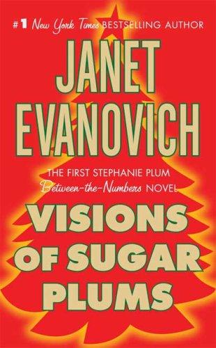 Visions Of Sugar Plums: A Stephanie Plum Holiday Novel (A Between-The-Numbers Novel): A Stephanie Plum Holiday Novel