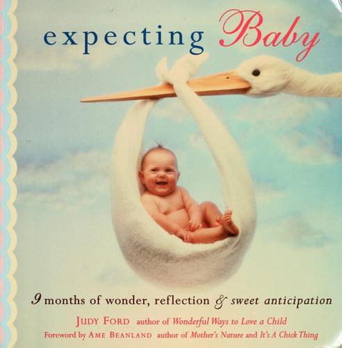 Expecting Baby: Nine Months Of Wonder, Reflection And Sweet Anticipation