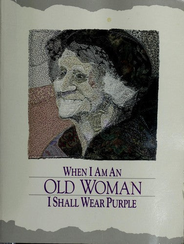 When I Am An Old Woman I Shall Wear Purple