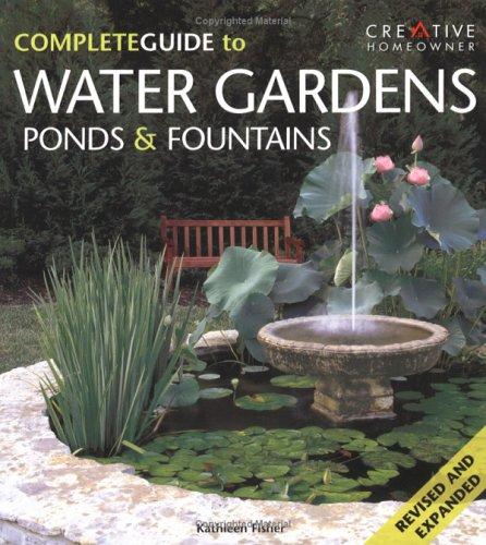 The Complete Guide To Water Gardens, Ponds & Fountains (Complete Guide)