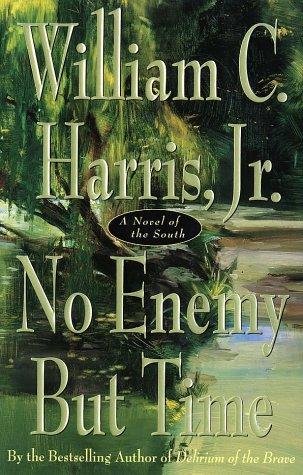 No Enemy But Time: A Novel Of The South