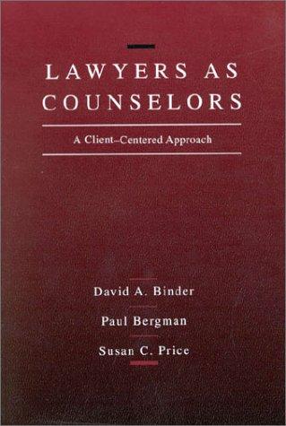 Lawyers As Counselors: A Client-Centered Approach: a client centered approach
