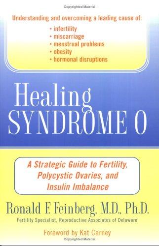 Healing Syndrome O: A Strategic Guide To Fertility, Polycystic Ovaries, And Insulin Imbalance: a strategic guide to fertility, polycystic ovaries, and insulin imbalance