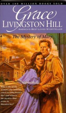 The Mystery Of Mary (Grace Livingston Hill #86)