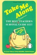 Take Me Along: The Best Substitute Teacher's Survival Guide Yet!