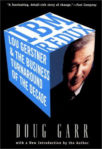 Ibm Redux: Lou Gerstner And The Business Turnaround Of The Decade