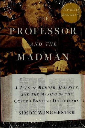 The Professor And The Madman: a tale of murder, insanity, and the making of the Oxford English dictionary