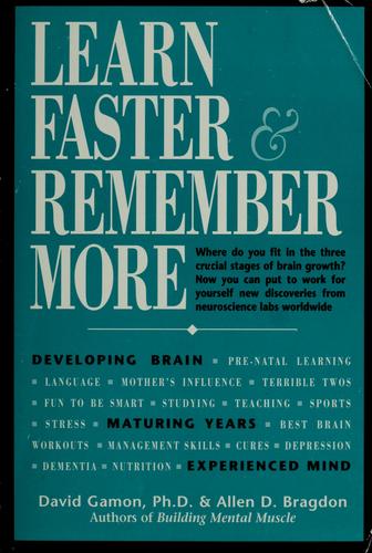 Learn Faster And Remember More: 65 Techniques, Insights, And Exercises From New Brain Research For Students, Parents, And Other Active Minds