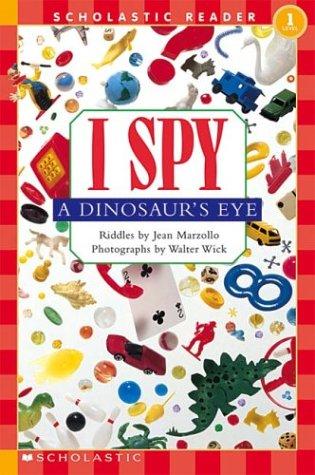I Spy A Dinosaur's Eye (Scholastic Readers)