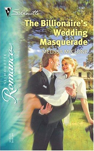 The Billionaire's Wedding Masquerade (Silhouette Romance)