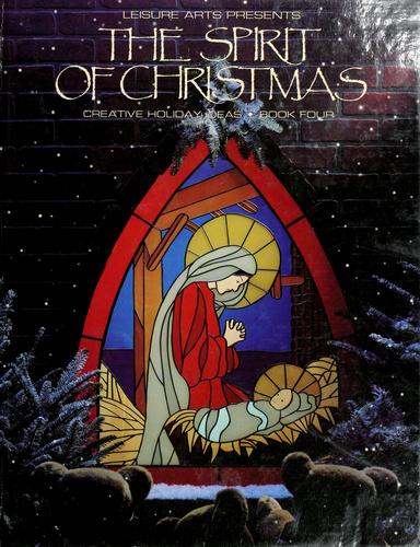 The Spirit Of Christmas: Creative Holiday Ideas, Book 4