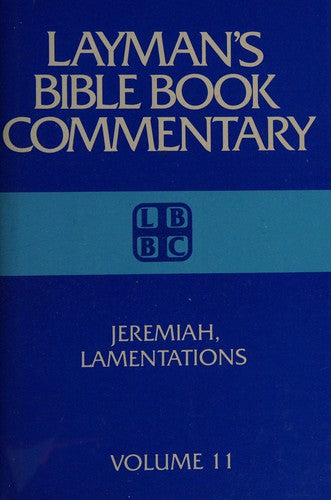Jeremiah, Lamentations (Layman's Bible Book Commentary, 11)