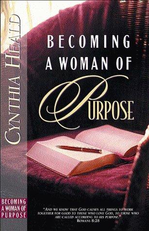Becoming A Woman Of Purpose: A Bible Study: a bible study