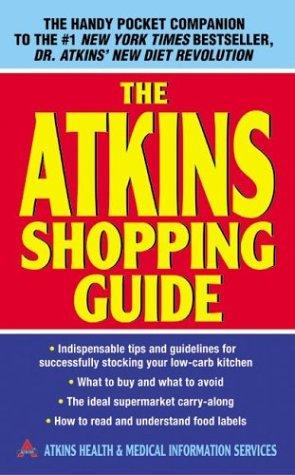 The Atkins Shopping Guide: Indispensable Tips And Guidelines For Successfully Stocking Your Low-Carb Kitchen