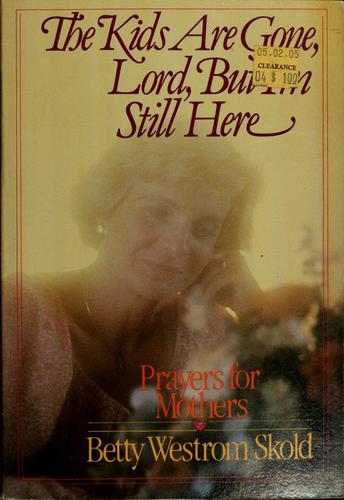 The Kids Are Gone, Lord, But I'm Still Here (with Autographed): prayers for mothers