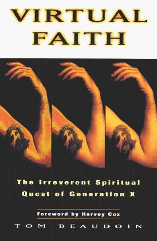 Virtual Faith : The Irreverent Spiritual Quest Of Generation X