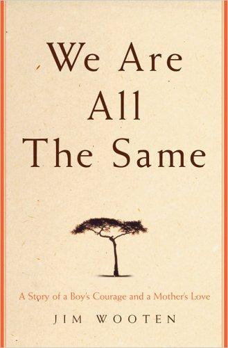 We Are All The Same: A Story Of A Boy's Courage And A Mother's Love