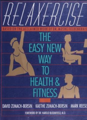 Relaxercise: The Easy New Way To Health And Fitness