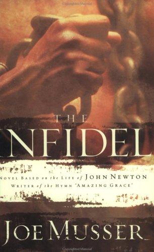 The Infidel: A Novel Based On The Life Of John Newton