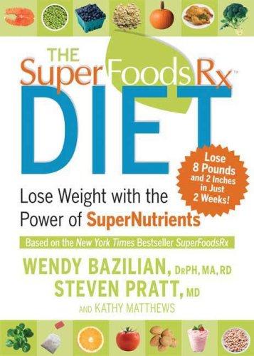 The Superfoods Rx Diet: Lose Weight With The Power Of Supernutrients: lose weight with the power of supernutrients