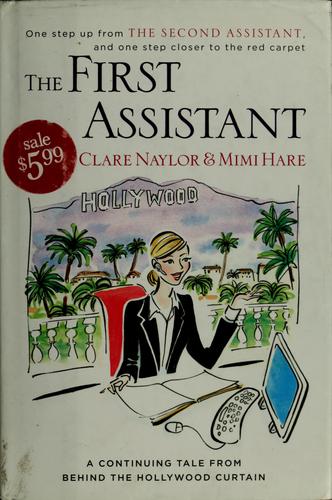 The First Assistant: A Continuing Tale From Behind The Hollywood Curtain