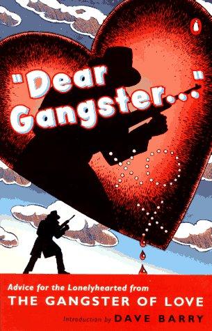 Dear Gangster...: Advice For The Lonelyhearted From The Gangster Of Love