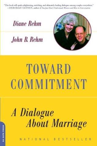 Toward Commitment: A Dialogue About Marriage: A Dialogue about Marriage