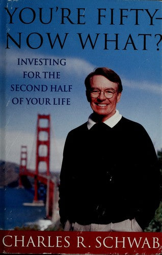 You're Fifty--Now What?: Investing For The Second Half Of Your Life (with Autographed)