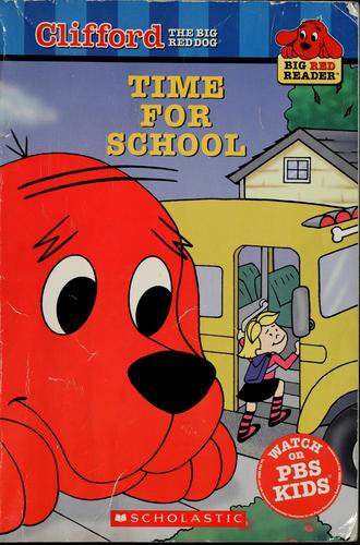 Time For School (Clifford The Big Red Dog, Big Red Reader)