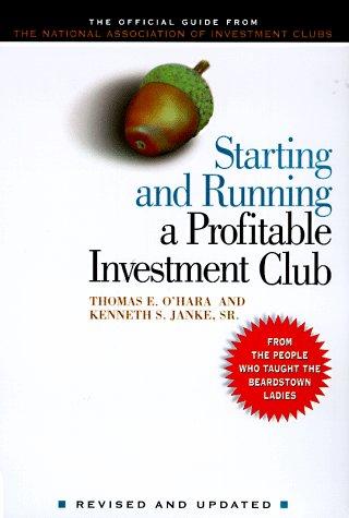 Starting And Running A Profitable Investment Club: The Official Guide From The National Association Of Investors Corporation Revised And Updated