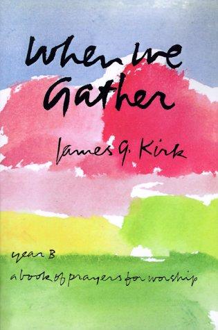 When We Gather: A Book Of Prayers For Worship, Year B