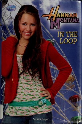Hannah Montana: In The Loop (Hannah Montana Novels)