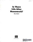 Is There Life After Housework?: Free from the Drudgery of Housework