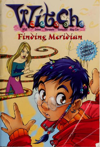 W.I.T.C.H. Chapter Book: Finding Meridian - Book #3 (W.I.T.C.H.)