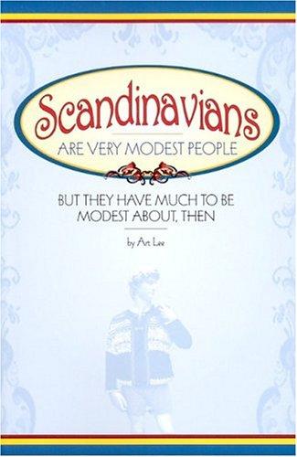 Scandinavians Are Very Modest People: but they have much to be modest about, then