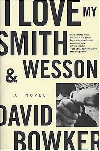 I Love My Smith And Wesson: A Novel
