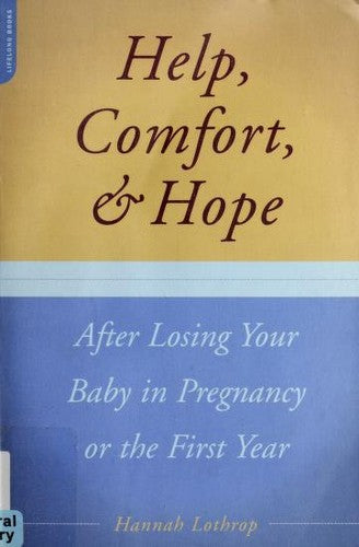 Help, Comfort, And Hope After Losing Your Baby In Pregnancy Or The First Year
