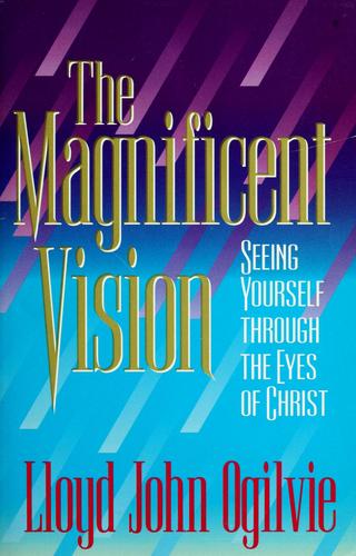 The Magnificent Vision: seeing yourself through the eyes of christ