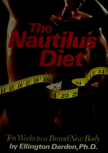The Nautilus Diet: Ten Weeks To A Brand New Body