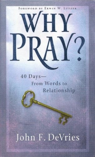 Why Pray? 40 Days from Words to Relationship