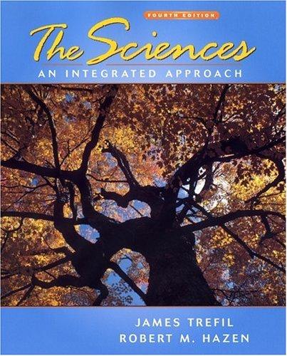 The Sciences: An Integrated Approach, Fourth Edition: an integrated approach