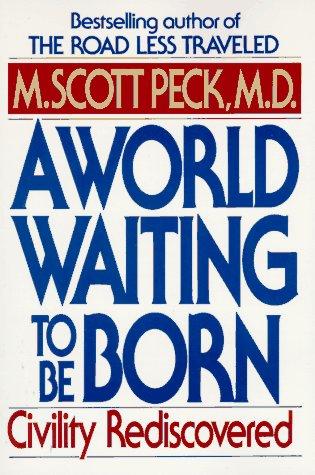 A World Waiting To Be Born: Civility Rediscovered
